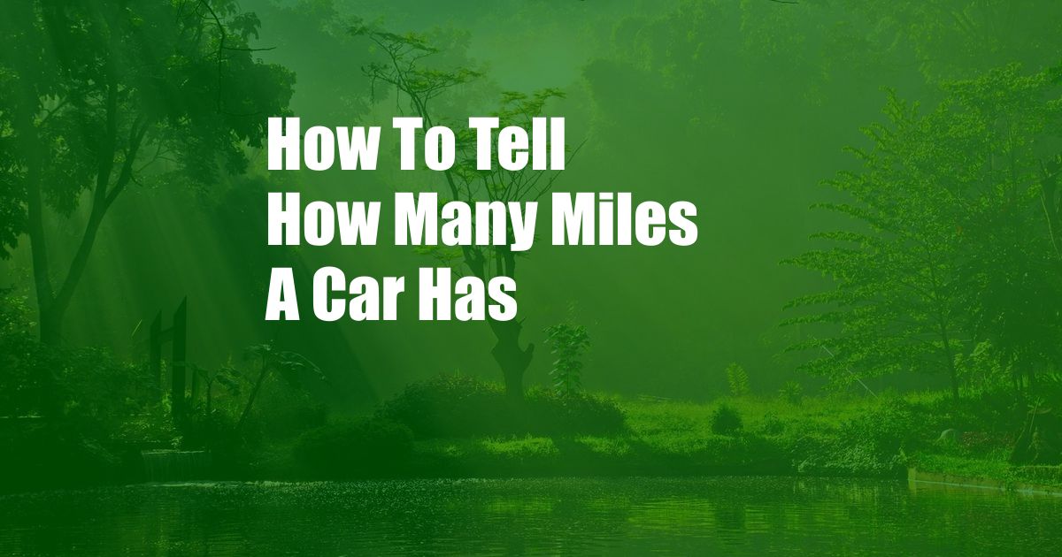 How To Tell How Many Miles A Car Has