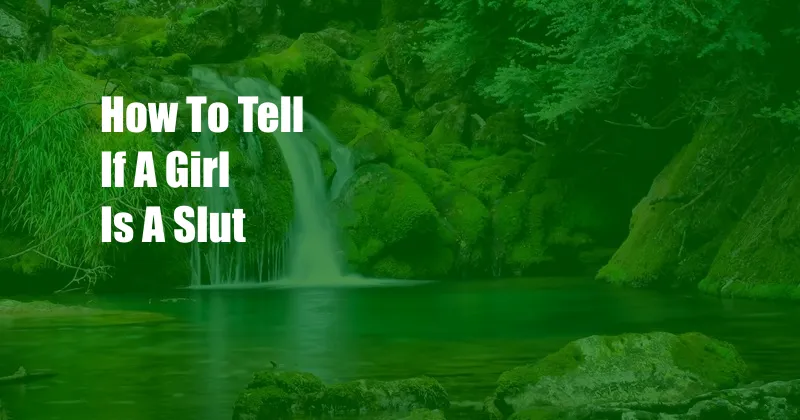 How To Tell If A Girl Is A Slut