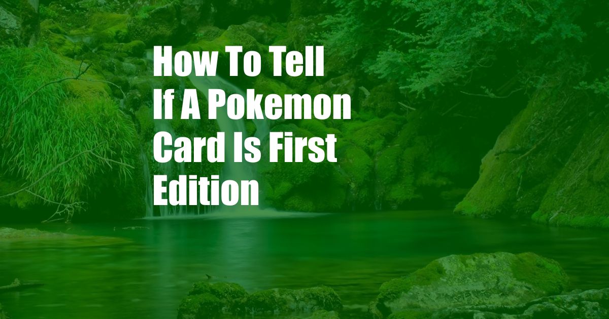 How To Tell If A Pokemon Card Is First Edition