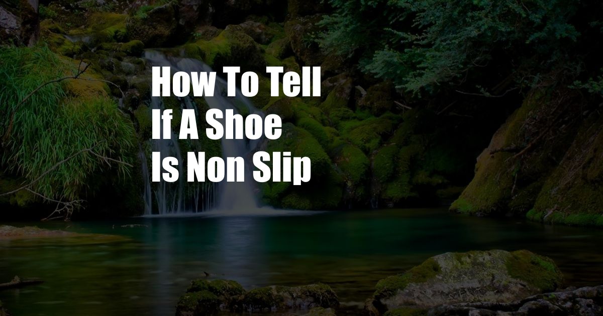 How To Tell If A Shoe Is Non Slip