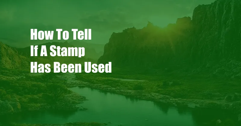 How To Tell If A Stamp Has Been Used