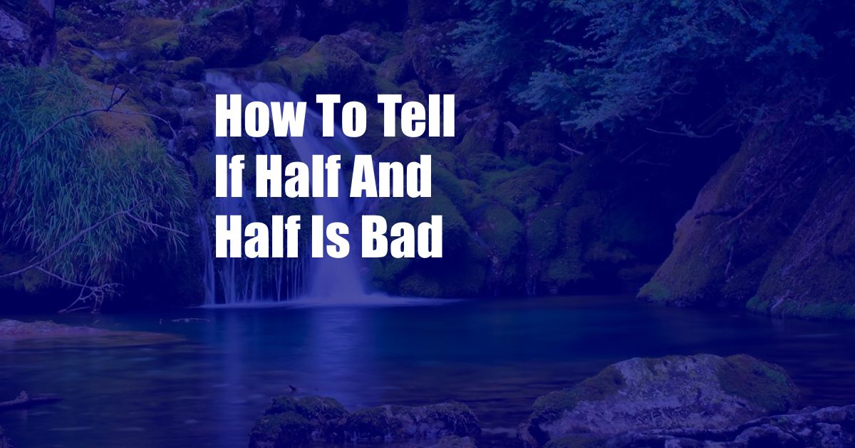 How To Tell If Half And Half Is Bad