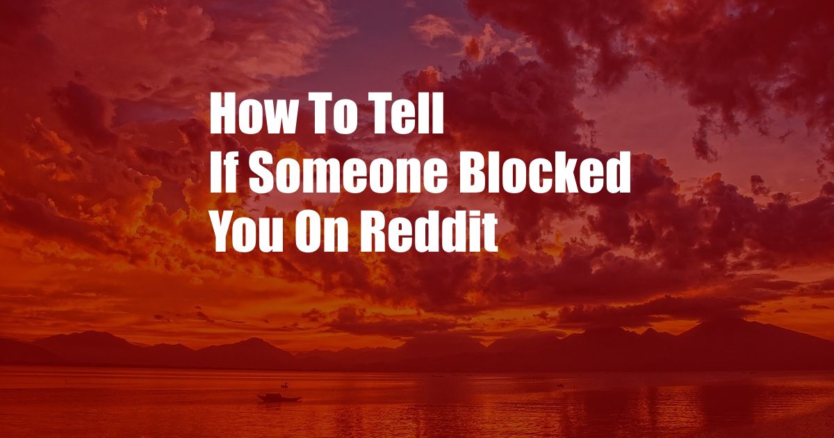 How To Tell If Someone Blocked You On Reddit