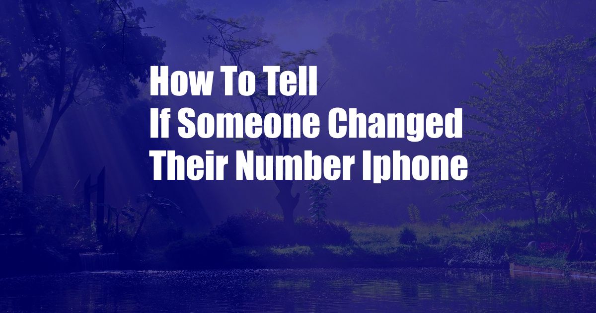 How To Tell If Someone Changed Their Number Iphone