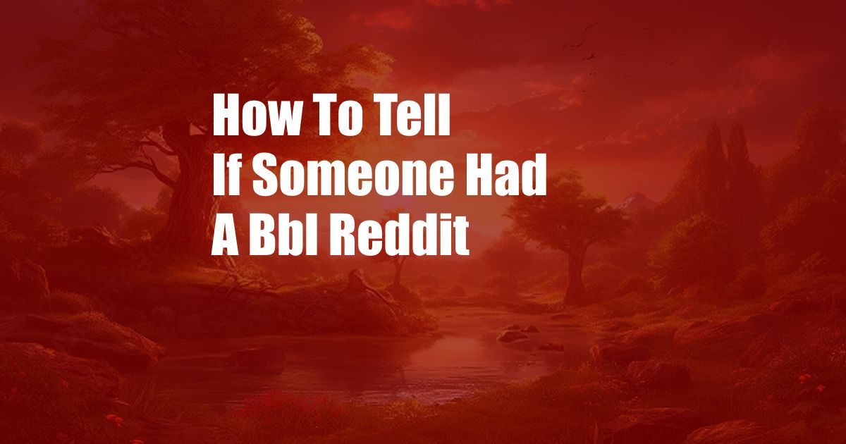 How To Tell If Someone Had A Bbl Reddit