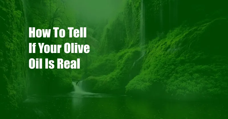 How To Tell If Your Olive Oil Is Real
