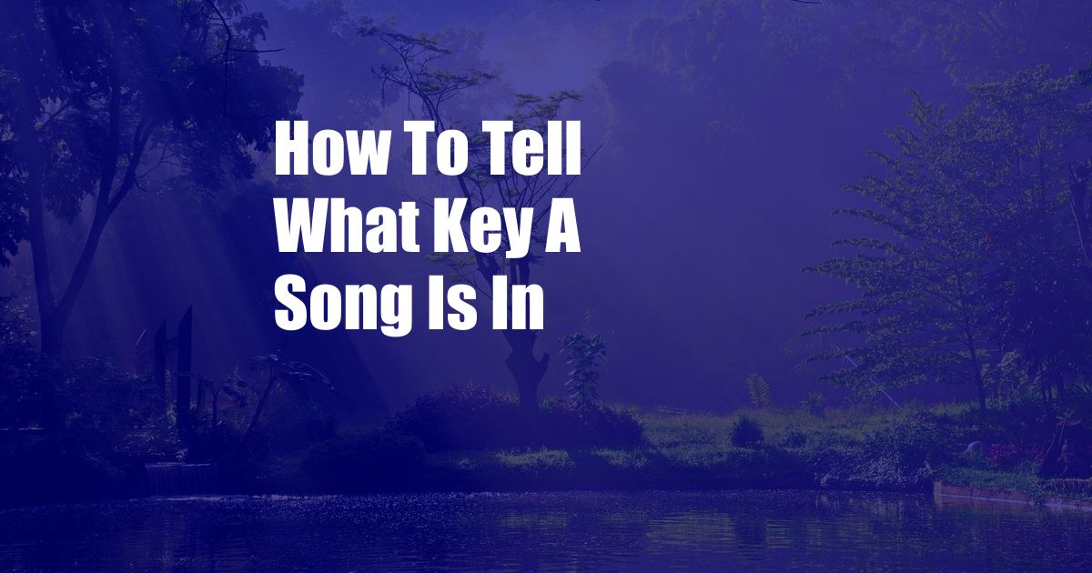 How To Tell What Key A Song Is In