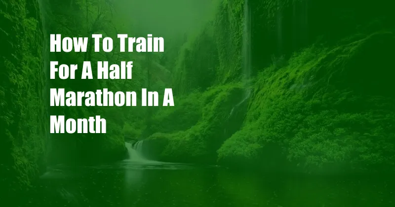 How To Train For A Half Marathon In A Month