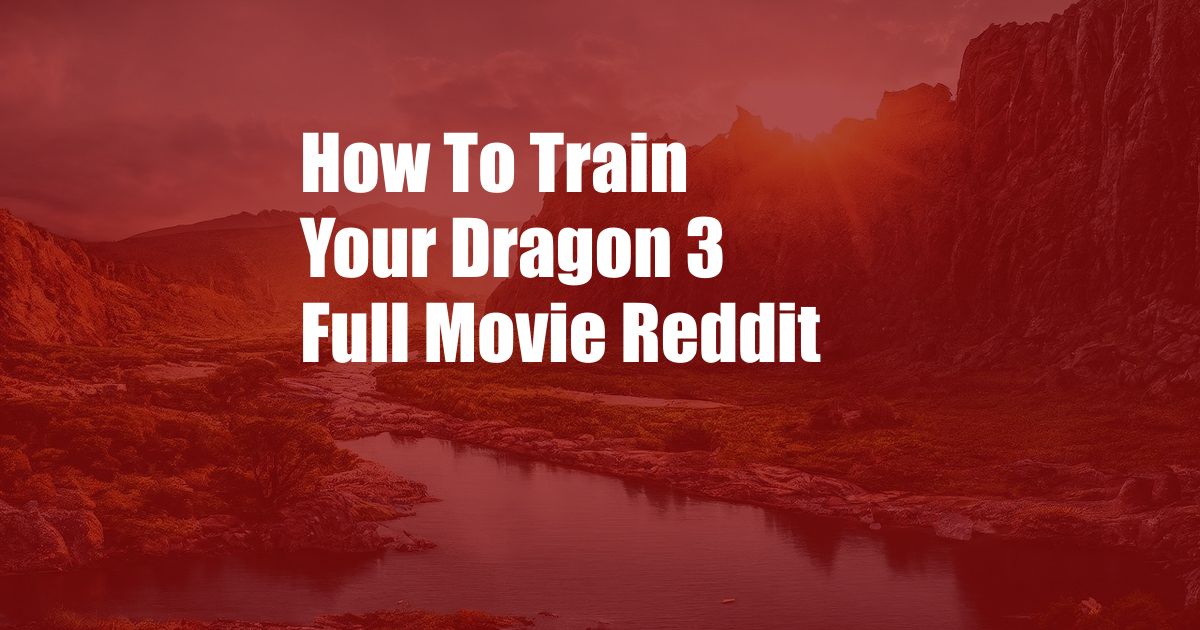 How To Train Your Dragon 3 Full Movie Reddit