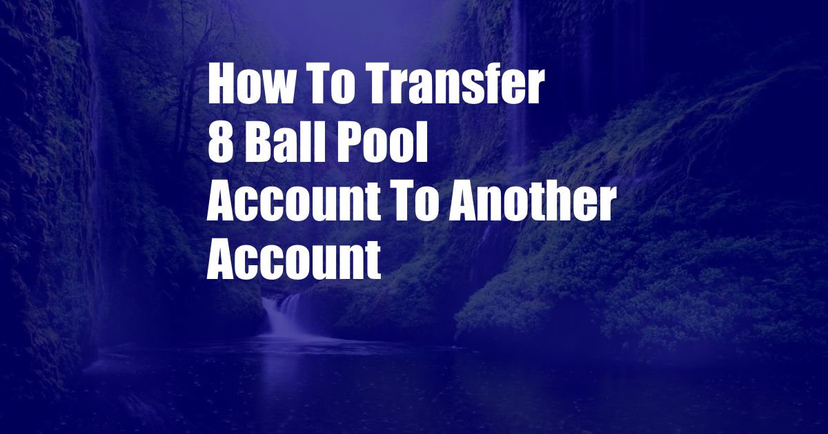 How To Transfer 8 Ball Pool Account To Another Account