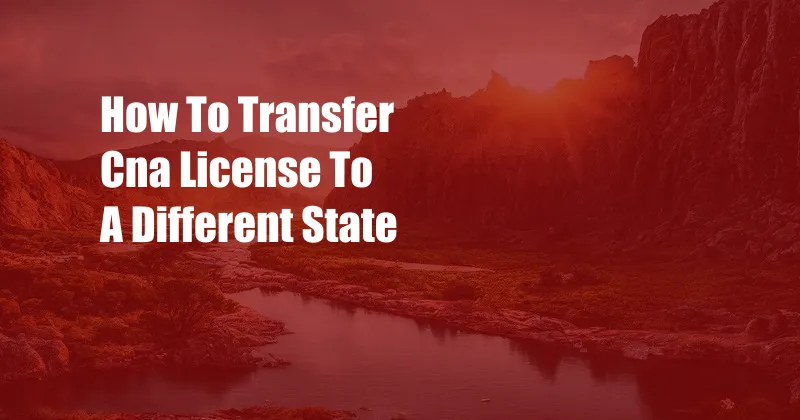 How To Transfer Cna License To A Different State