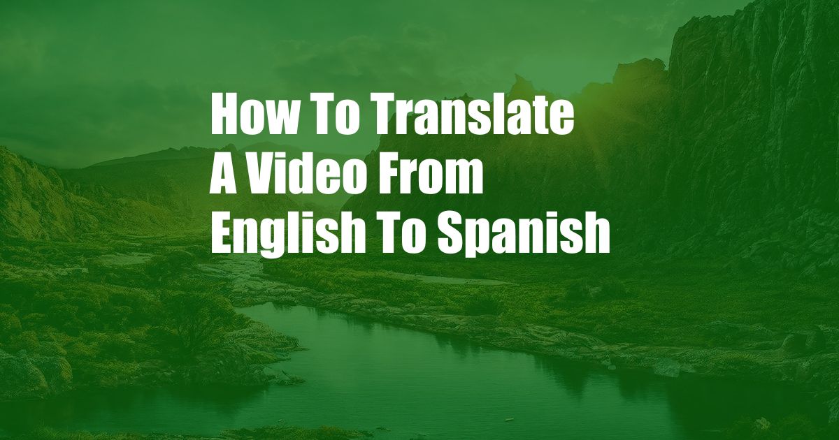 How To Translate A Video From English To Spanish