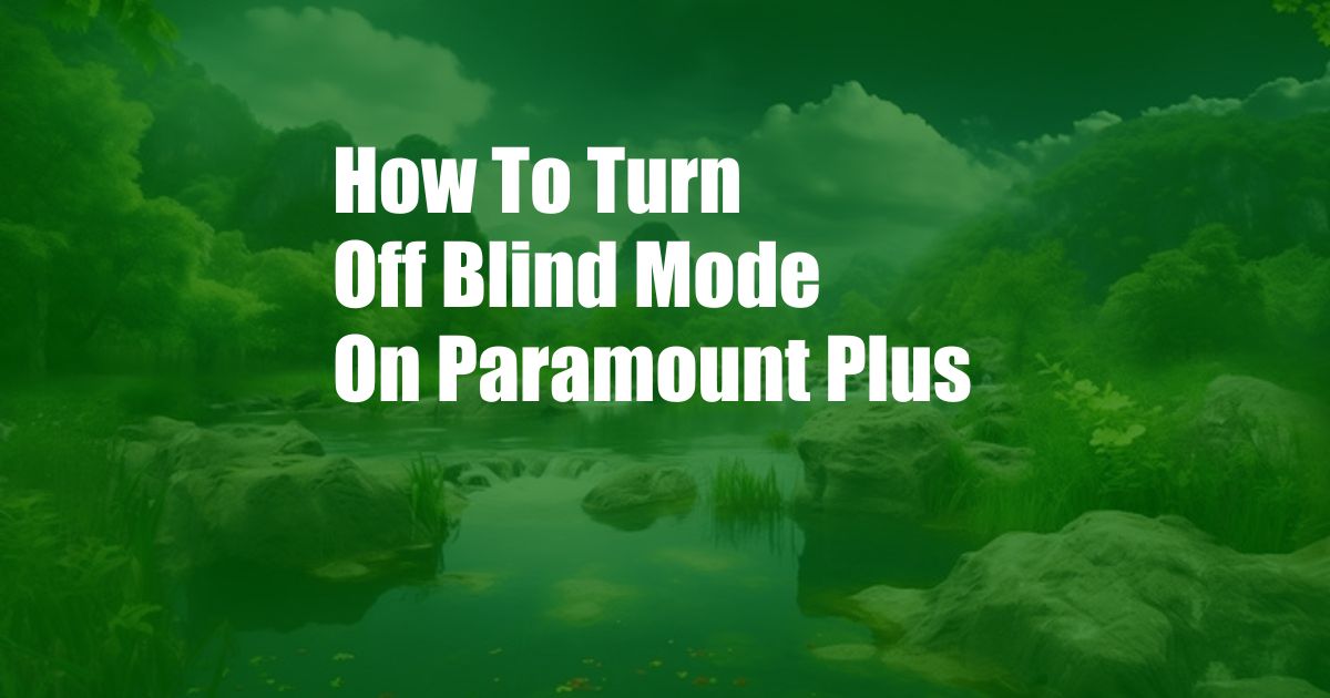 How To Turn Off Blind Mode On Paramount Plus