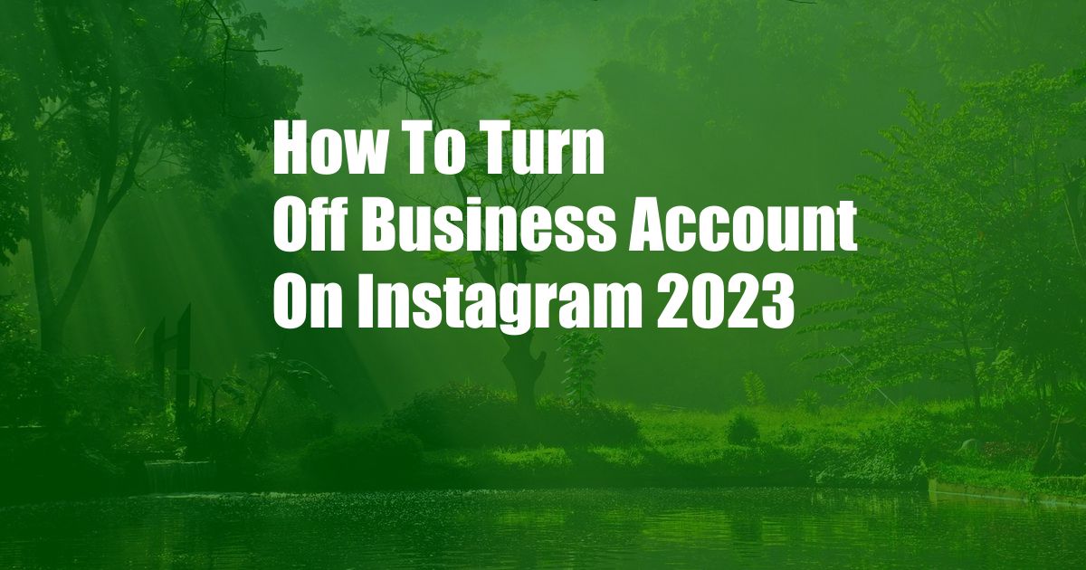 How To Turn Off Business Account On Instagram 2023