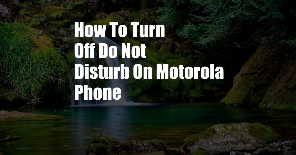 How To Turn Off Do Not Disturb On Motorola Phone