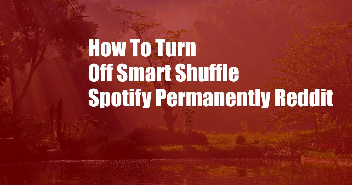 How To Turn Off Smart Shuffle Spotify Permanently Reddit