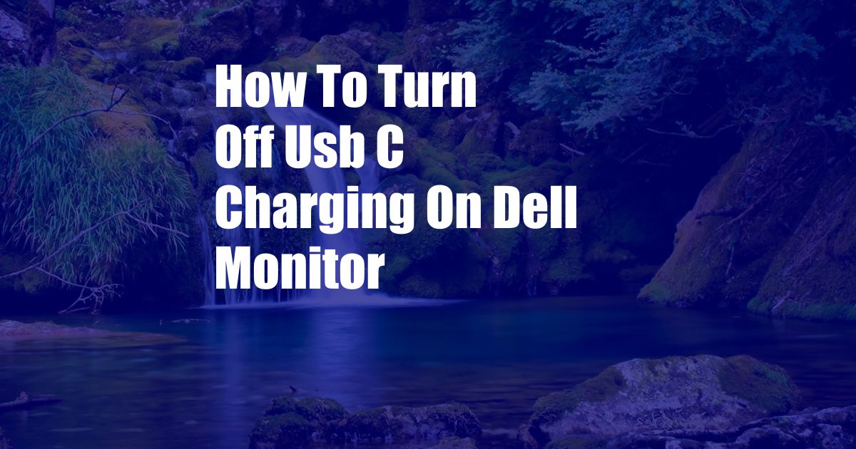 How To Turn Off Usb C Charging On Dell Monitor