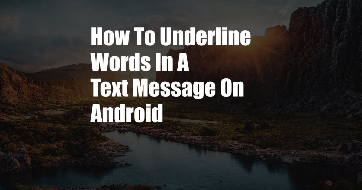 How To Underline Words In A Text Message On Android