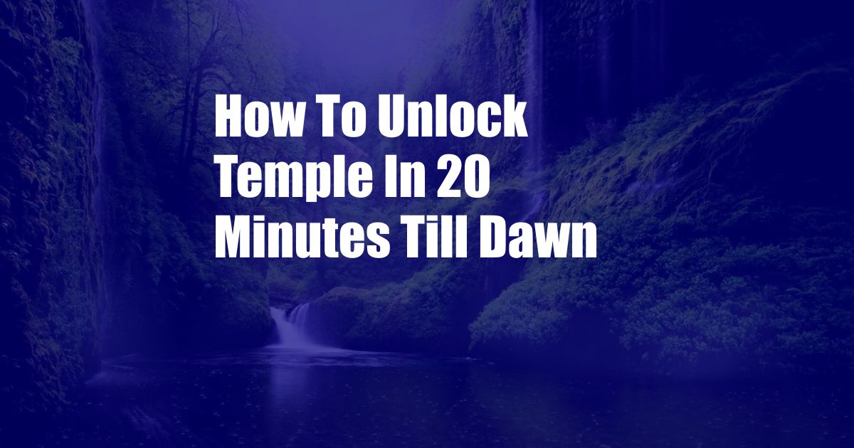 How To Unlock Temple In 20 Minutes Till Dawn