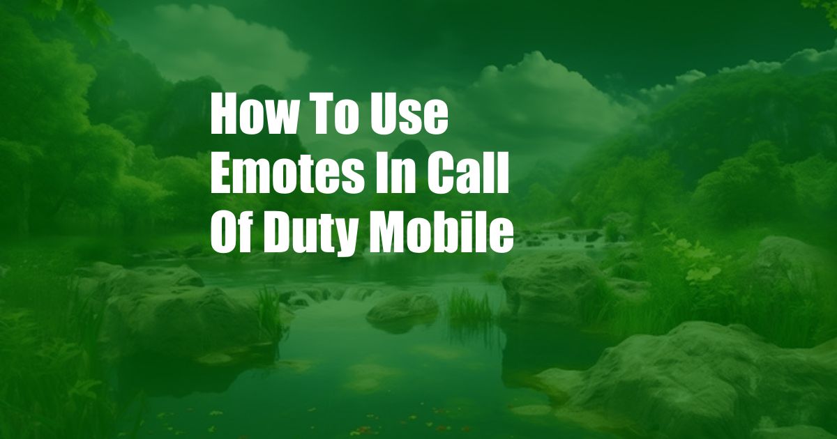 How To Use Emotes In Call Of Duty Mobile