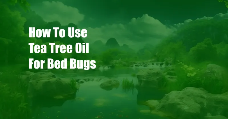 How To Use Tea Tree Oil For Bed Bugs