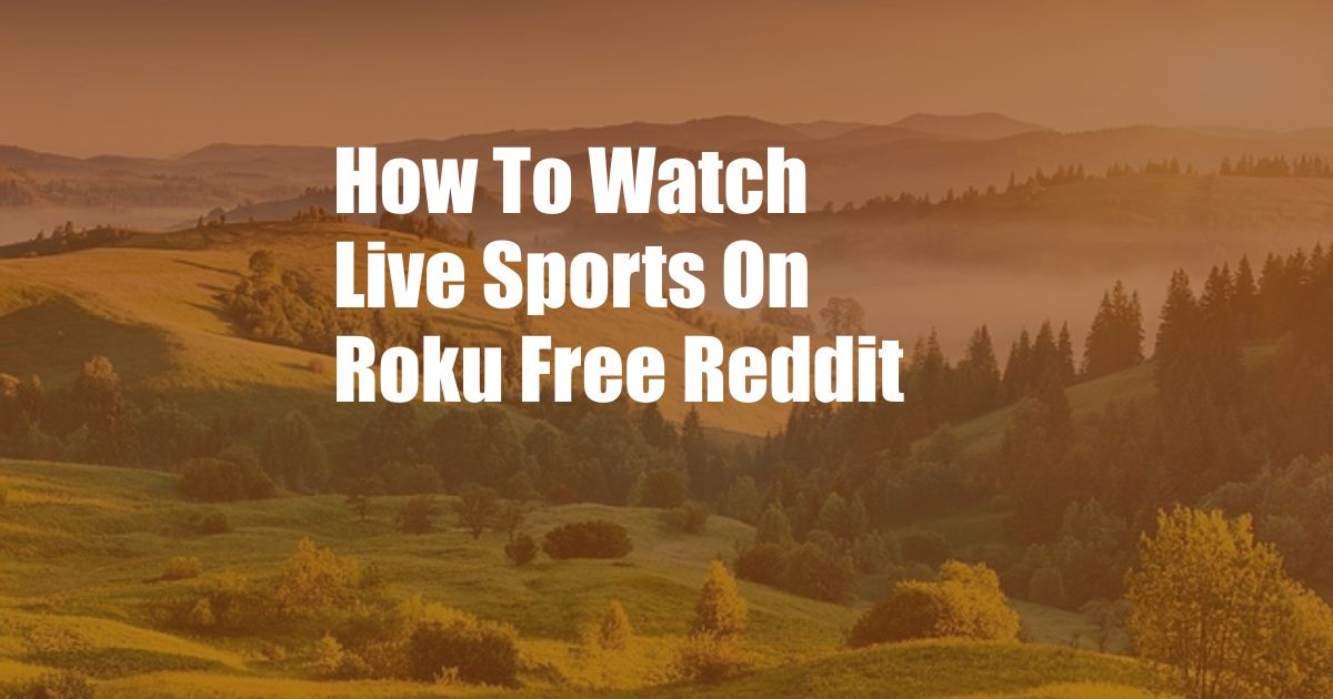 How To Watch Live Sports On Roku Free Reddit