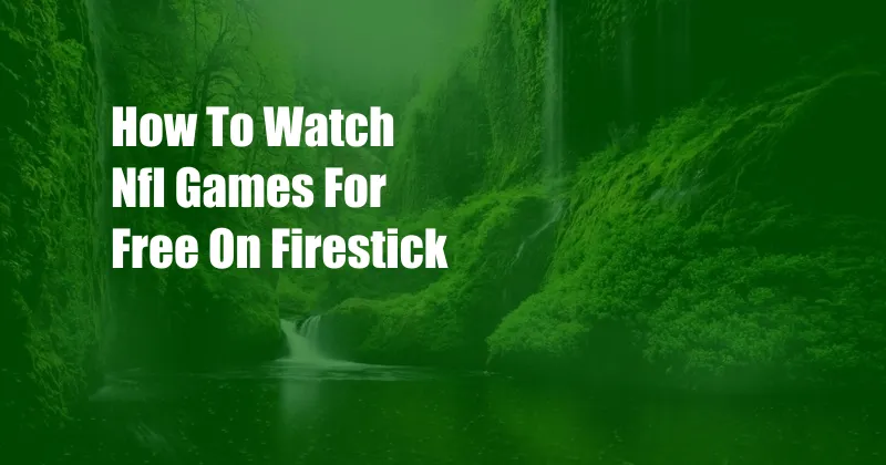 How To Watch Nfl Games For Free On Firestick