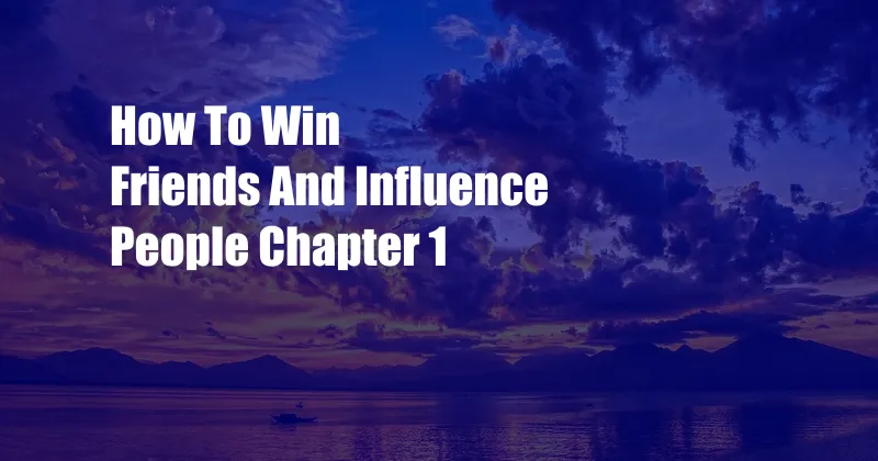 How To Win Friends And Influence People Chapter 1