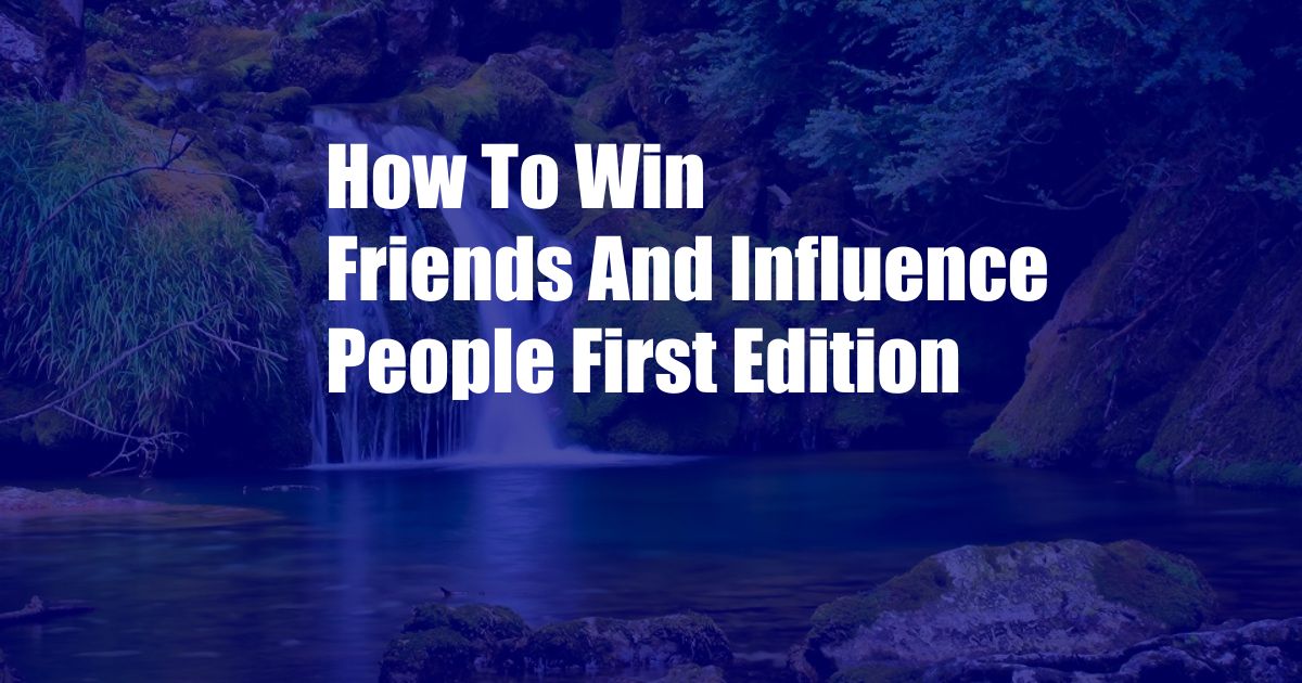How To Win Friends And Influence People First Edition