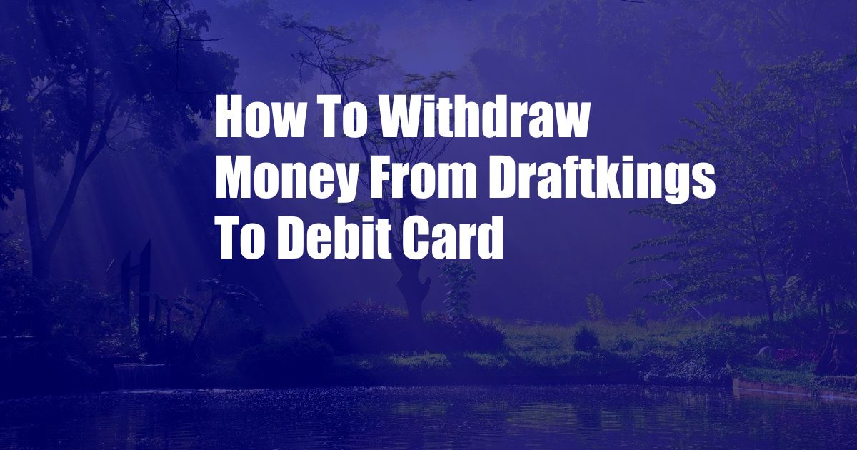 How To Withdraw Money From Draftkings To Debit Card