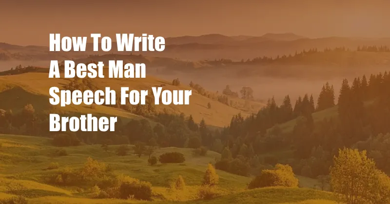 How To Write A Best Man Speech For Your Brother