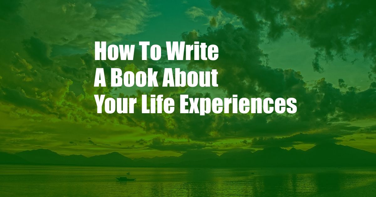 How To Write A Book About Your Life Experiences