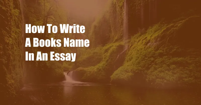 How To Write A Books Name In An Essay