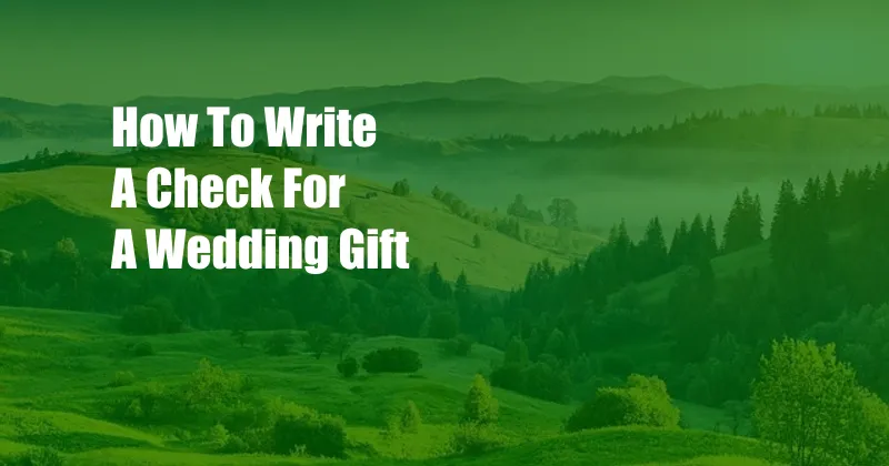 How To Write A Check For A Wedding Gift