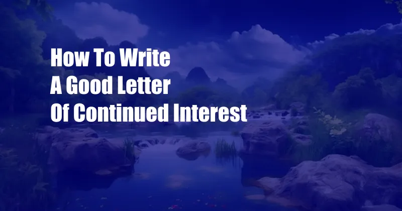 How To Write A Good Letter Of Continued Interest