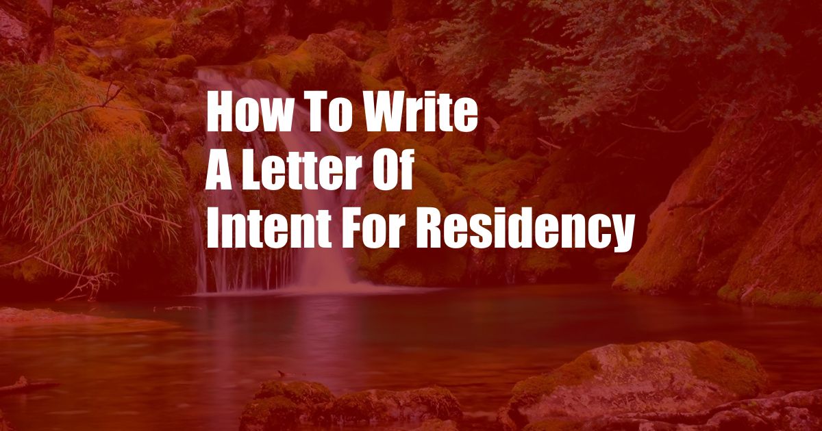 How To Write A Letter Of Intent For Residency