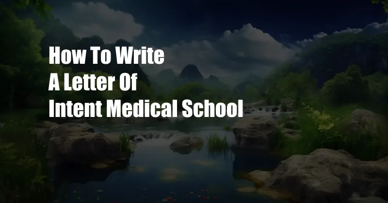 How To Write A Letter Of Intent Medical School