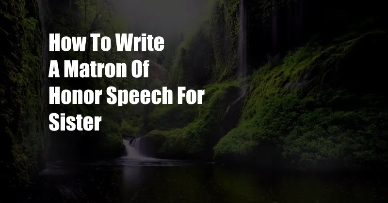 How To Write A Matron Of Honor Speech For Sister