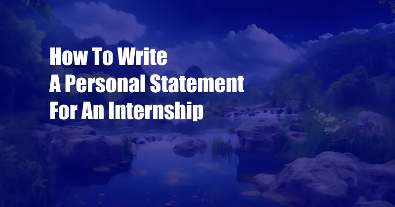 How To Write A Personal Statement For An Internship