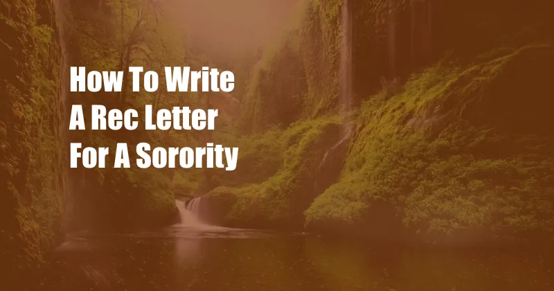 How To Write A Rec Letter For A Sorority