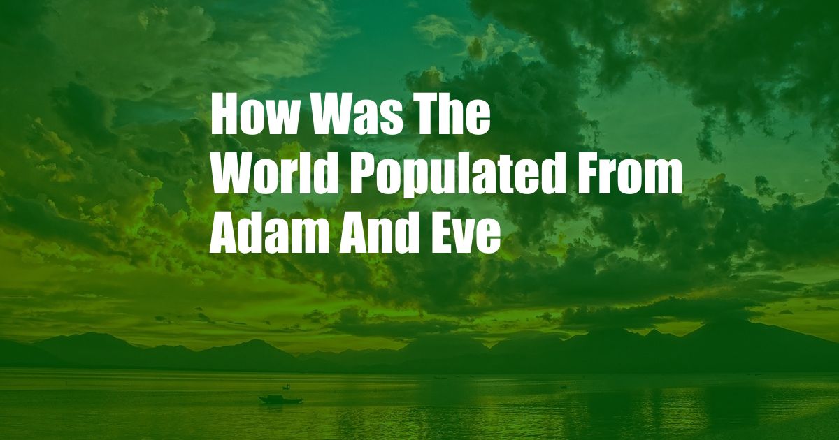 How Was The World Populated From Adam And Eve