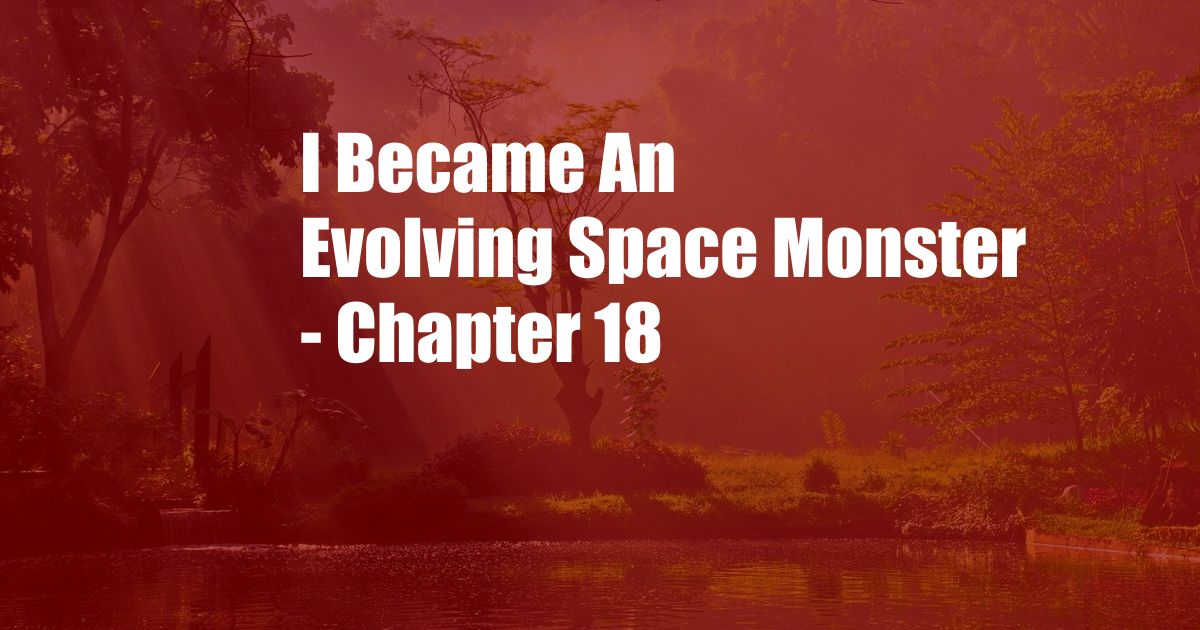 I Became An Evolving Space Monster - Chapter 18