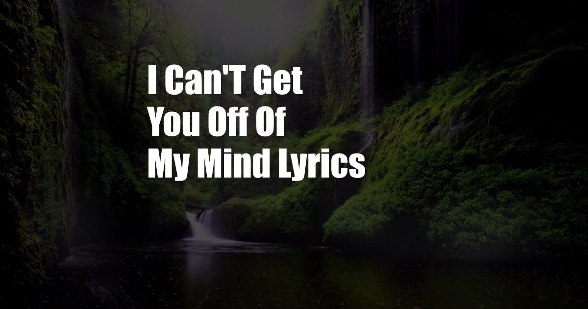 I Can'T Get You Off Of My Mind Lyrics