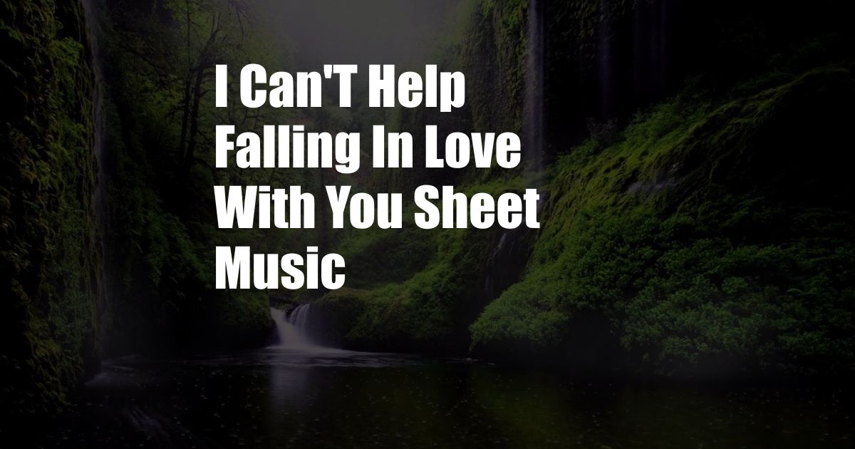 I Can'T Help Falling In Love With You Sheet Music