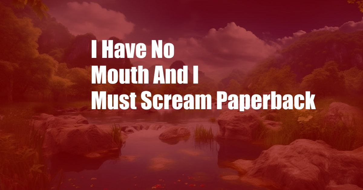 I Have No Mouth And I Must Scream Paperback