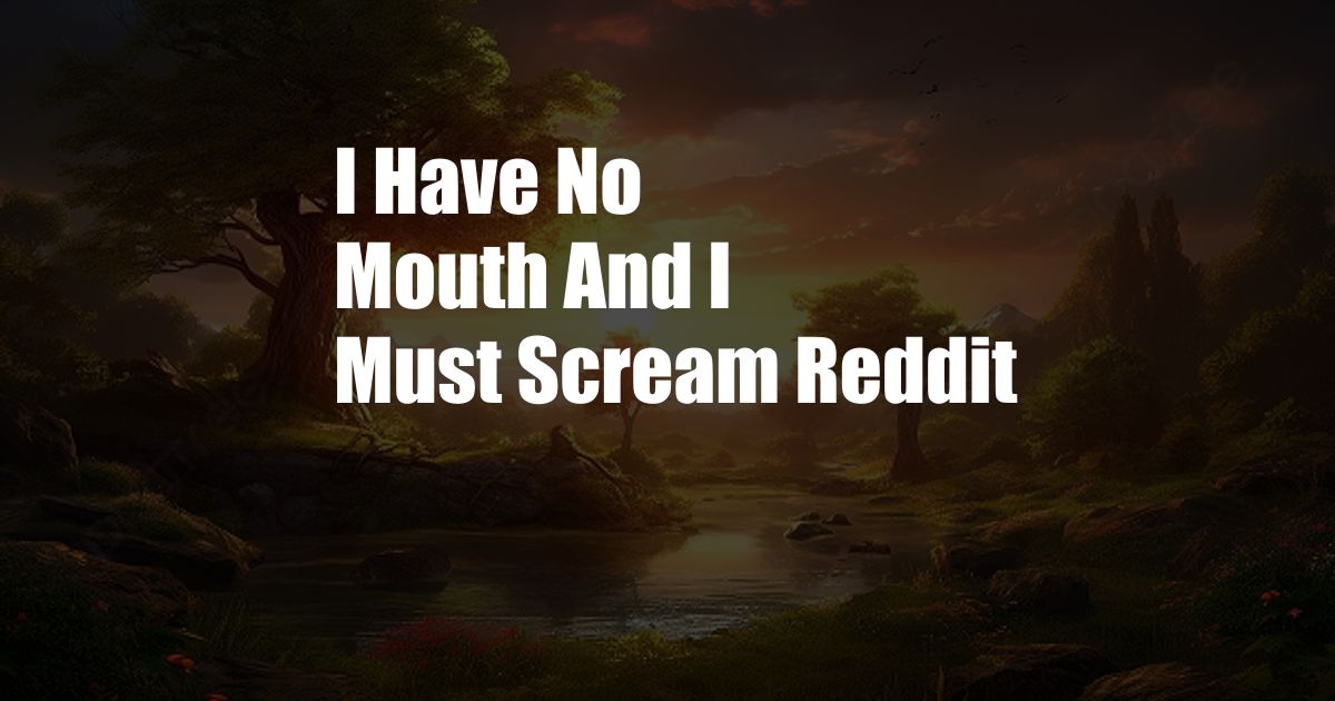 I Have No Mouth And I Must Scream Reddit