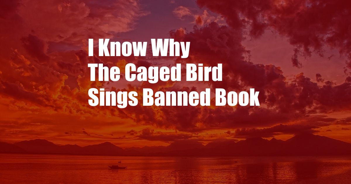 I Know Why The Caged Bird Sings Banned Book