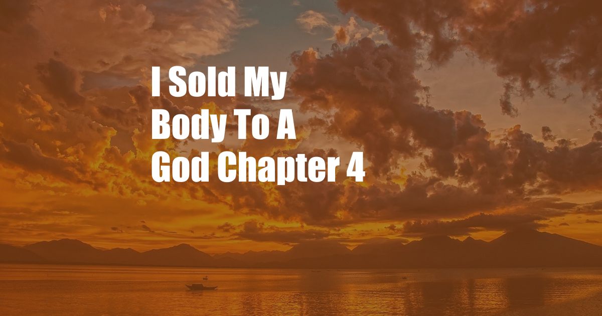 I Sold My Body To A God Chapter 4