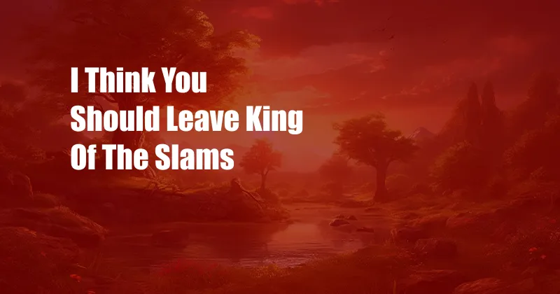 I Think You Should Leave King Of The Slams