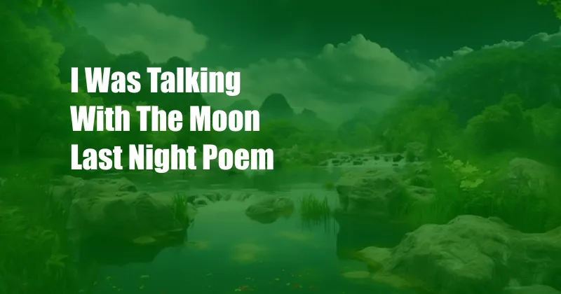 I Was Talking With The Moon Last Night Poem